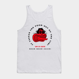 or it gets Meow Meow again Tank Top